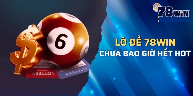 App 78Win - Chơi lô đề uy tín